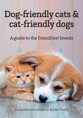 Libro Dog-friendly Cats & Cat-friendly Dogs : A Guide To ...