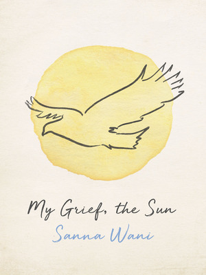 Libro My Grief, The Sun - Wani, Sanna