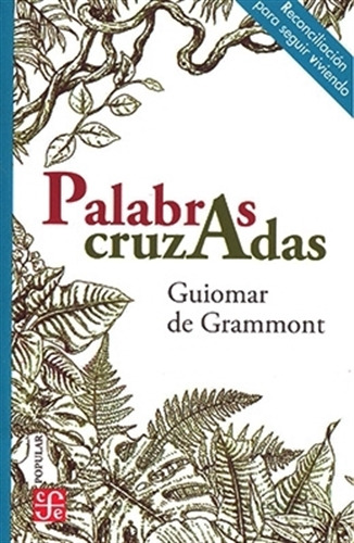 Palabras Cruzadas, De Guiomar De Grammont. Editorial Fondo De Cultura Económica, Tapa Blanda, Edición 2021 En Español