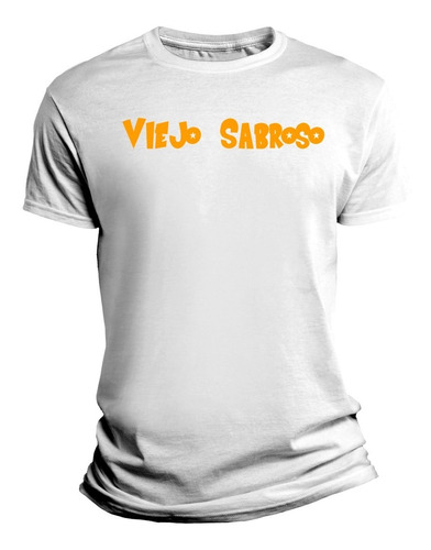 Playera Con Frase Viejo Sabroso Para Caballero / Dama