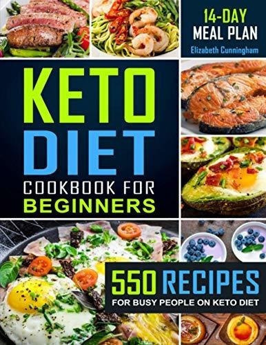 Keto Diet Cookbook For Beginners 550 Recipes For Bus, De Cunningham, Elizab. Editorial Independently Published En Inglés