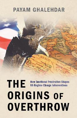 Libro The Origins Of Overthrow : How Emotional Frustratio...