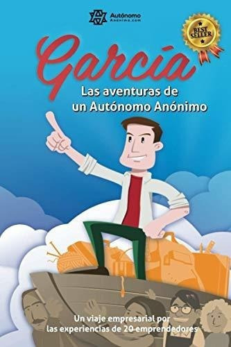 Garcia, Las Aventuras De Un Autonomo Anonimo. Un..., de Braccaioli, Riccardo. Editorial Independently Published en español