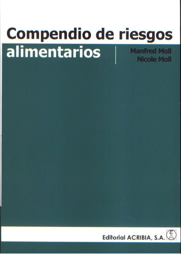 Compendio De Riesgos Alimentarios, De Manfred Moll. Editorial Editorial Acribia, Edición 1 En Español, 2006