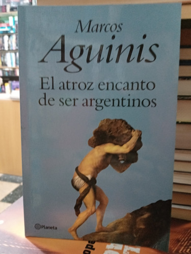 Atroz Encanto De Ser Argentino - Aguinis - Usado - Devoto 