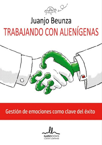 Trabajando Con Alienígenas, De Juanjo Beunza. Editorial Ilus Books, Tapa Blanda, Edición 1 En Español, 2016