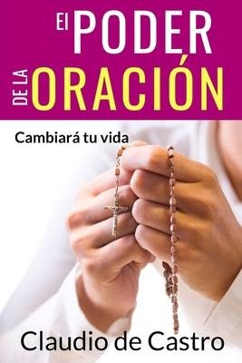 Libro El Poder De La Oracion : Cambiara Tu Vida - Claudio...