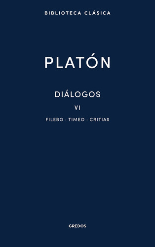 Diálogos Vi. Filebo, Timeo, Critias - Platón -(t.dura) - *