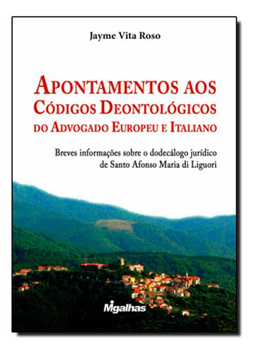 Apontamentos Aos Códigos Deontológicos Do Advogado Europe..., De Roso, Jayme Vita. Editora Editora Migalhas, Edição 1 Em Português, 2015