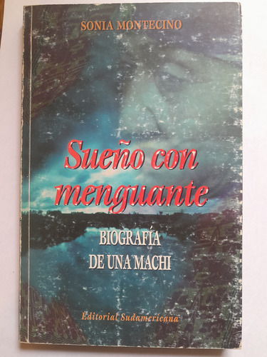 Sueño Con Menguante Biografia De Una Machi - Montesino D8