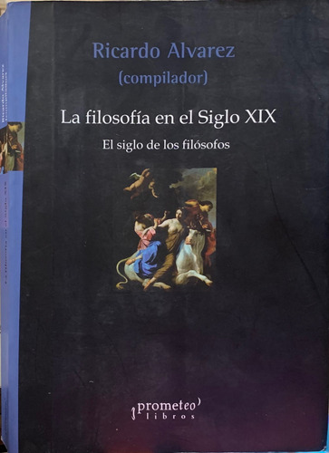 La Filosofía En El Siglo X I X Ricardo Álvarez Compilador