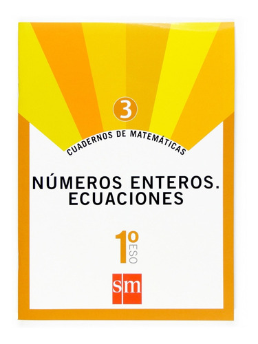 Cuadernos De Matemáticas 3. (1ºeso) Números Enteros. Ecuacio
