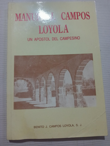 Manuel J. Campos Loyola Un Apóstol Del Campesino 