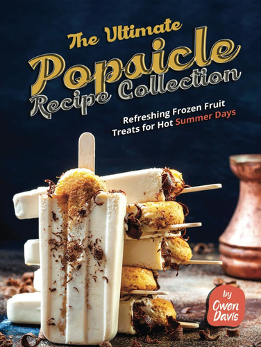 Libro: The Ultimate Popsicle Recipe Collection: Refreshing F
