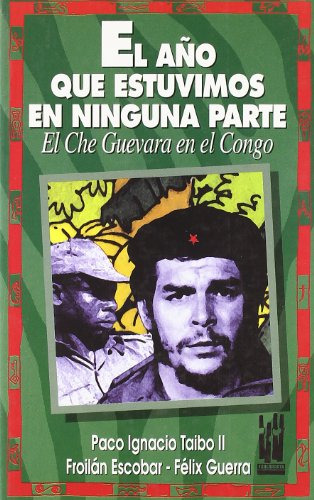 Libro El Año Que Estuvimos En Ninguna Parte : El Che Guevara