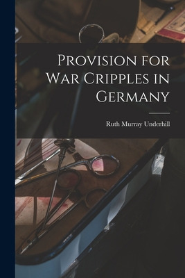 Libro Provision For War Cripples In Germany - Underhill, ...