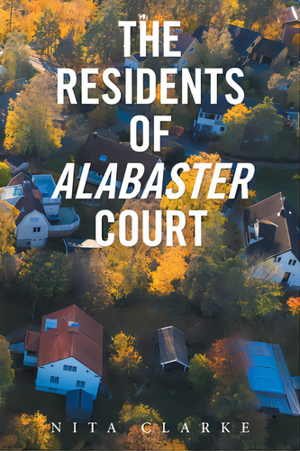 The Residents Of Alabaster Court, De Clarke, Nita. Editorial Xlibris Us, Tapa Blanda En Inglés