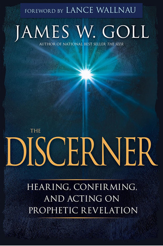 El Discernidor: Escuchar, Confirmar Y Actuar Sobre Profética