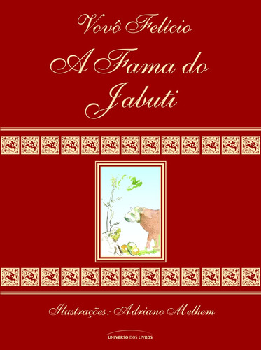 A fama do jabuti, de Vovô Felicio. Universo dos Livros Editora LTDA, capa mole em português, 2013