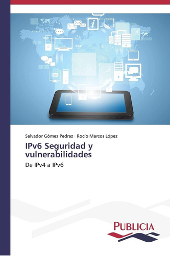Libro: Ipv6 Seguridad Y Vulnerabilidades: De Ipv4 A Ipv6 (sp