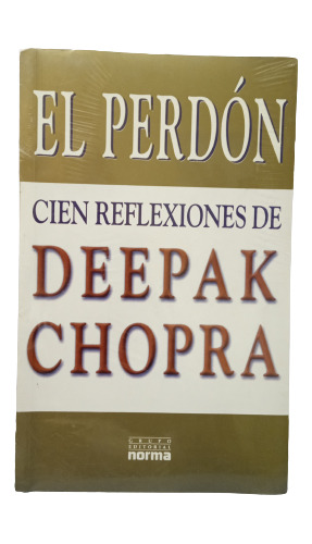 El Perdón. Cien Reflexiones De Deepak Chopra. Edit Norma