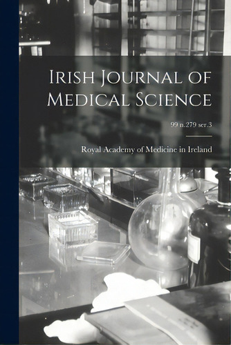 Irish Journal Of Medical Science; 99 N.279 Ser.3, De Royal Academy Of Medicine In Ireland. Editorial Legare Street Pr, Tapa Blanda En Inglés