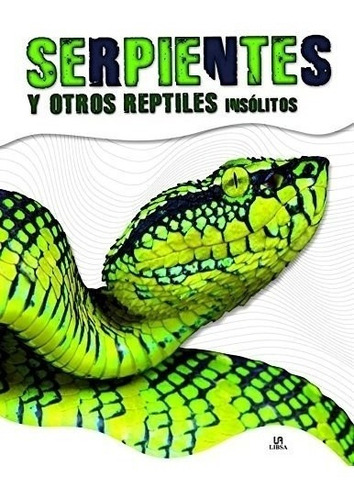 Libro Serpientes Y Otros Reptiles Insolitos 