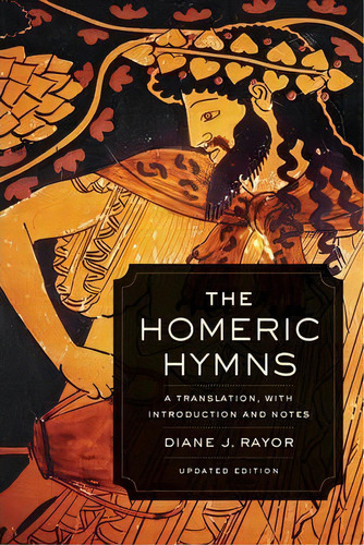 The Homeric Hymns, De Diane J. Rayor. Editorial University California Press, Tapa Blanda En Inglés