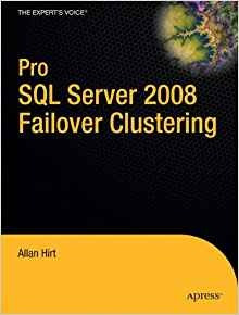 Pro Sql Server 2008 Failover Clustering (experts Voice In Sq