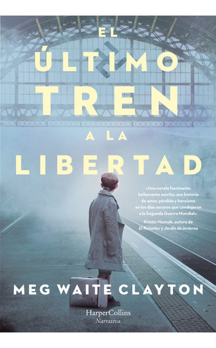 El Último Tren A La Libertad, de Clayton, Meg Waite., vol. Volumen Unico. Editorial HarperCollins, tapa blanda, edición 1 en español, 1900