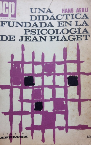 Aebli Una Didáctica Fundada En La Psicología De Jean Piaget