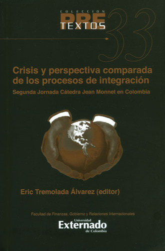 Crisis Y Perspectiva Comparada De Los Procesos De Integraci, De Eric Tremolada Álvarez. Serie 9587103281, Vol. 1. Editorial U. Externado De Colombia, Tapa Blanda, Edición 2008 En Español, 2008