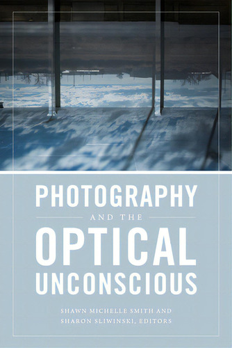 Photography And The Optical Unconscious, De Smith, Shawn Michelle. Editorial Duke Univ Pr, Tapa Dura En Inglés