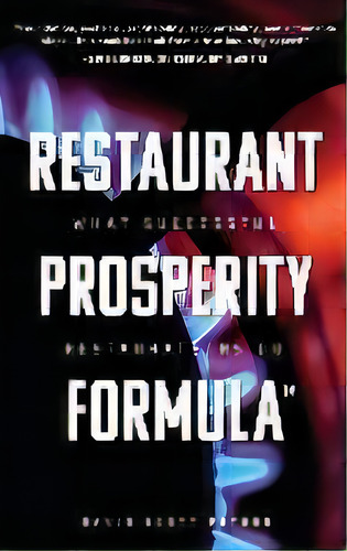 Restaurant Prosperity Formula(tm) : What Successful Restaurateurs Do, De David Scott Peters. Editorial Advantage Media Group, Tapa Blanda En Inglés