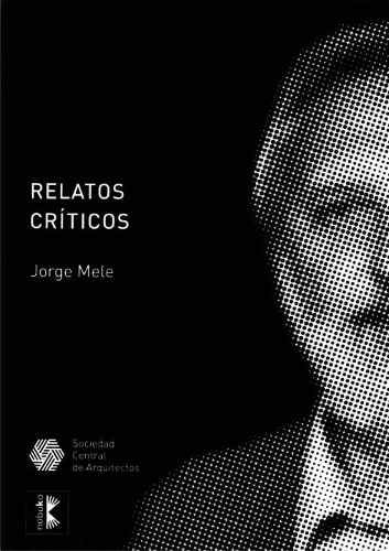 Imagen 1 de 1 de Relatos Críticos, De Jorge Mele., Vol. 1. Editorial Nobuko, Tapa Blanda En Español, 2011