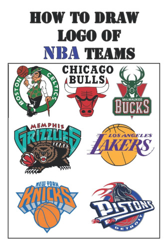 Libro: Cómo Dibujar El Logotipo De Los Equipos De La Nba: Di