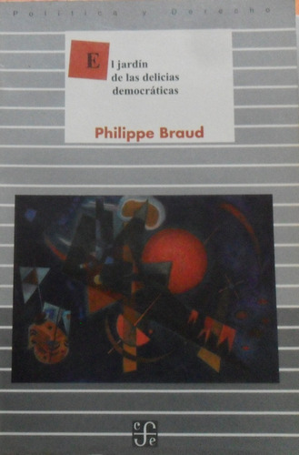 Philippe Braud. El Jardín De Las Delicias Democráticas