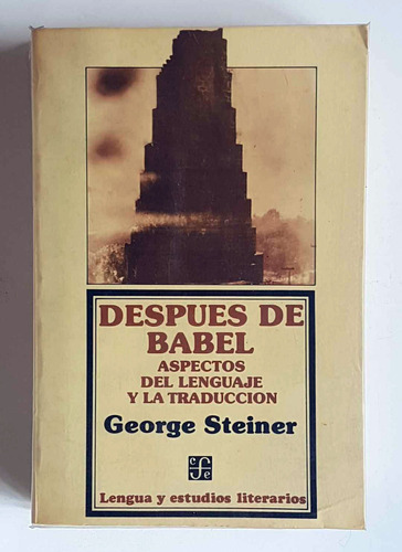 Despues De Babel, Lenguaje Y Traduccion, George Steiner