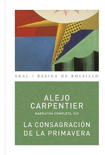 Consagración De La Primavera, La - Carpentier, Alejo