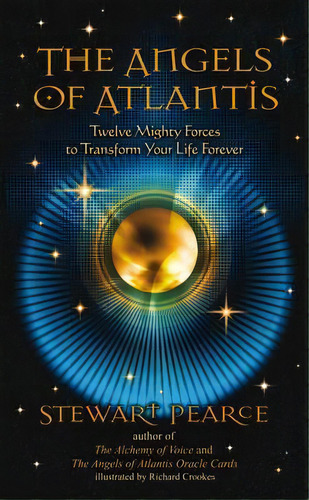 The Angels Of Atlantis : Twelve Mighty Forces To Transform Your Life Forever, De Stewart Pearce. Editorial Findhorn Press Ltd, Tapa Blanda En Inglés, 2011