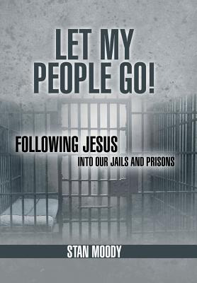 Libro Let My People Go!: Following Jesus Into Our Jails A...