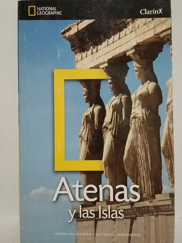 National Geographic. Atenas Y Las Islas. 