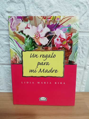 Un Regalo Para Mi Madre/ Lidia María Riba