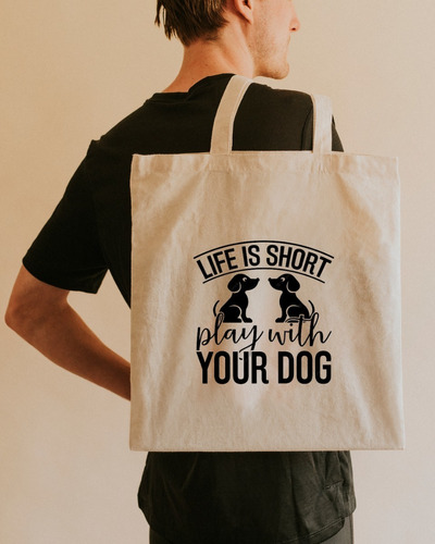 Bolsa Tela Lienzo Tote Bag Perro Dog Life Is Short 