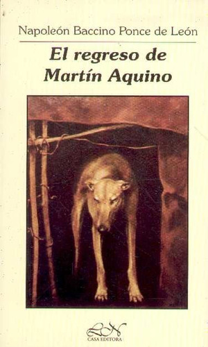 El Regreso De Martin Aquino Napoleon Baccino Ponce  De Leon