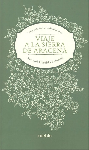 Viaje A La Sierra De Aracena, De Garrido Palacios, Manuel. Editorial Niebla, Tapa Blanda En Español