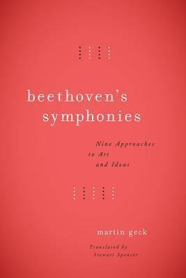 Beethoven's Symphonies : Nine Approaches To Art A (hardback)