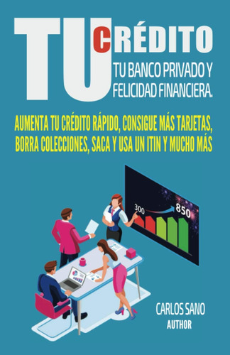 Libro: Tu Credito: Tu Banco Privado Y Felicidad Financiera (