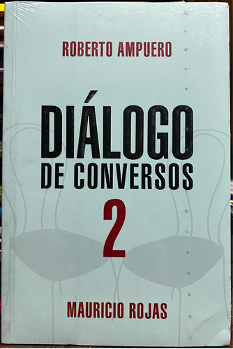 Dialogo De Conversos 2 - Roberto Ampuero Mauricio Rojas