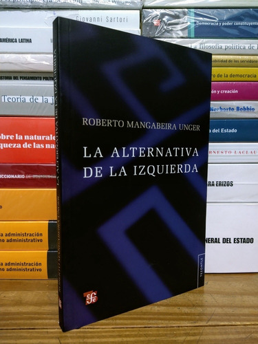 La Alternativa De La Izquierda. Mangabeira Unger. Fce